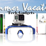 7 Tech Gadgets You Must Have For Summer Vacation